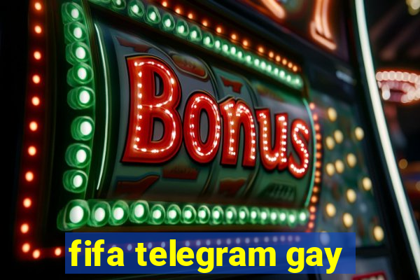 fifa telegram gay